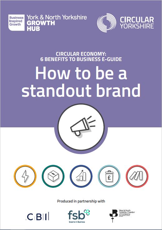 Promotional image for the guide 'How to be a standout brand' - dealing with developing a sustainability-based brand for your business- written by Circular Yorkshire and York & North Yorkshire Growth Hub