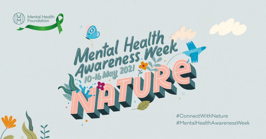 Campaign image for Mental Health Awarenesss Week 2021. The theme is nature and there are plants, flowers, water and creatures surrounding the title.