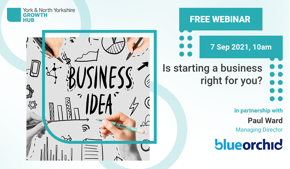 Promotional image for the webinar 'Is Starting a Business Right For You?', presented by Paul Ward of Blue Orchid. The main image shows hands sketching out images associated with business on a piece of paper (such as pie-charts, skyscrapers and dollar signs)