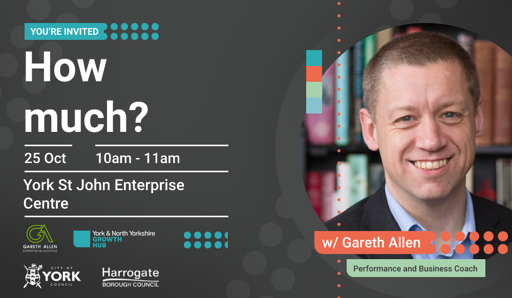 Promotional image for the free pricing webinar 'How Much', which covers setting pricing for your business, presented by Gareth Allen. The image shows the title of the webinar, with an image of Gareth Allen and logos of Gareth Allen, York & North Yorkshire Growth Hub, City of York Council and Harrogate Borough Council.